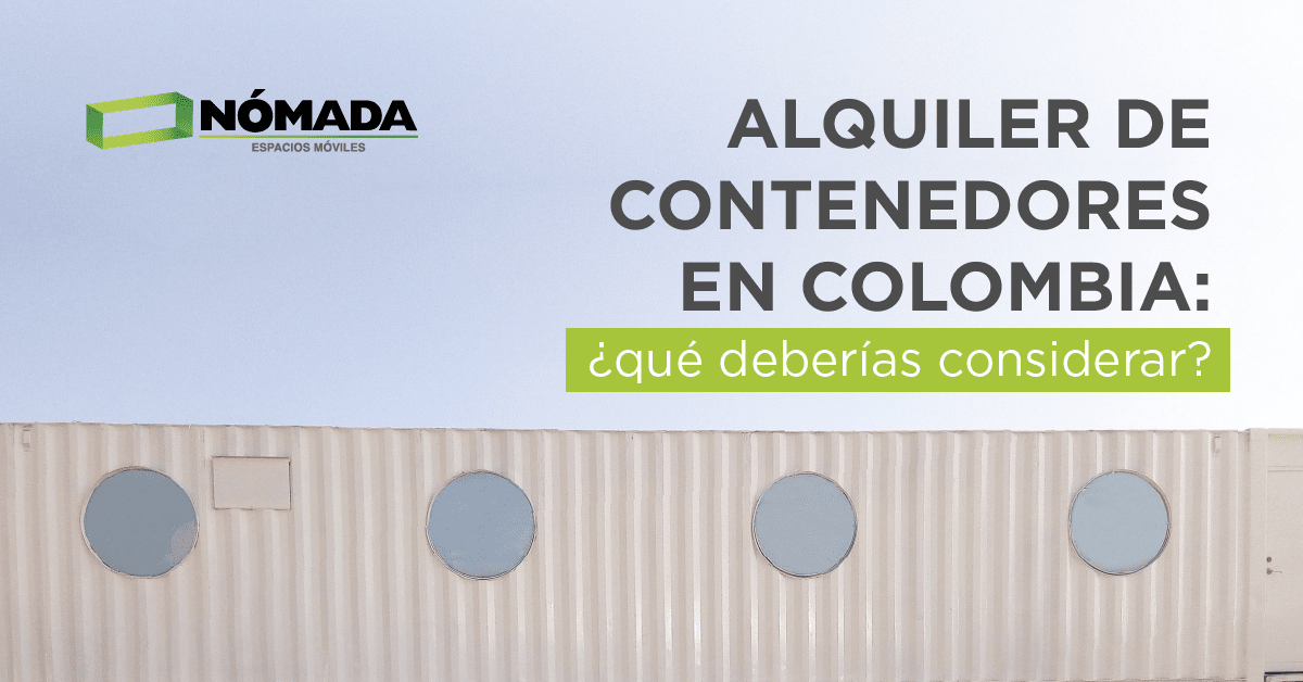 Alquile de contenedores en Colombia - Nómada Contenedores